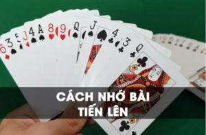 Cách Nhớ Bài Tiến Lên: Bí Quyết Đánh Bại Mọi Đối Thủ image-1732944761078