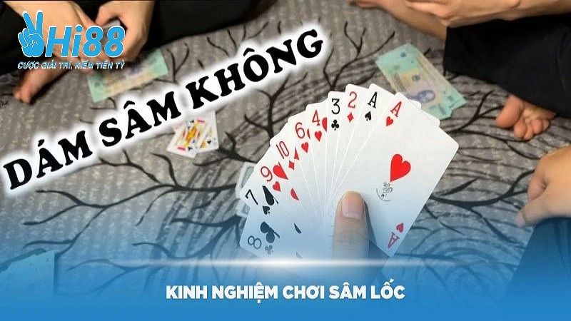 Một số kinh nghiệm giúp luôn thắng trong cách chơi Sâm Lốc